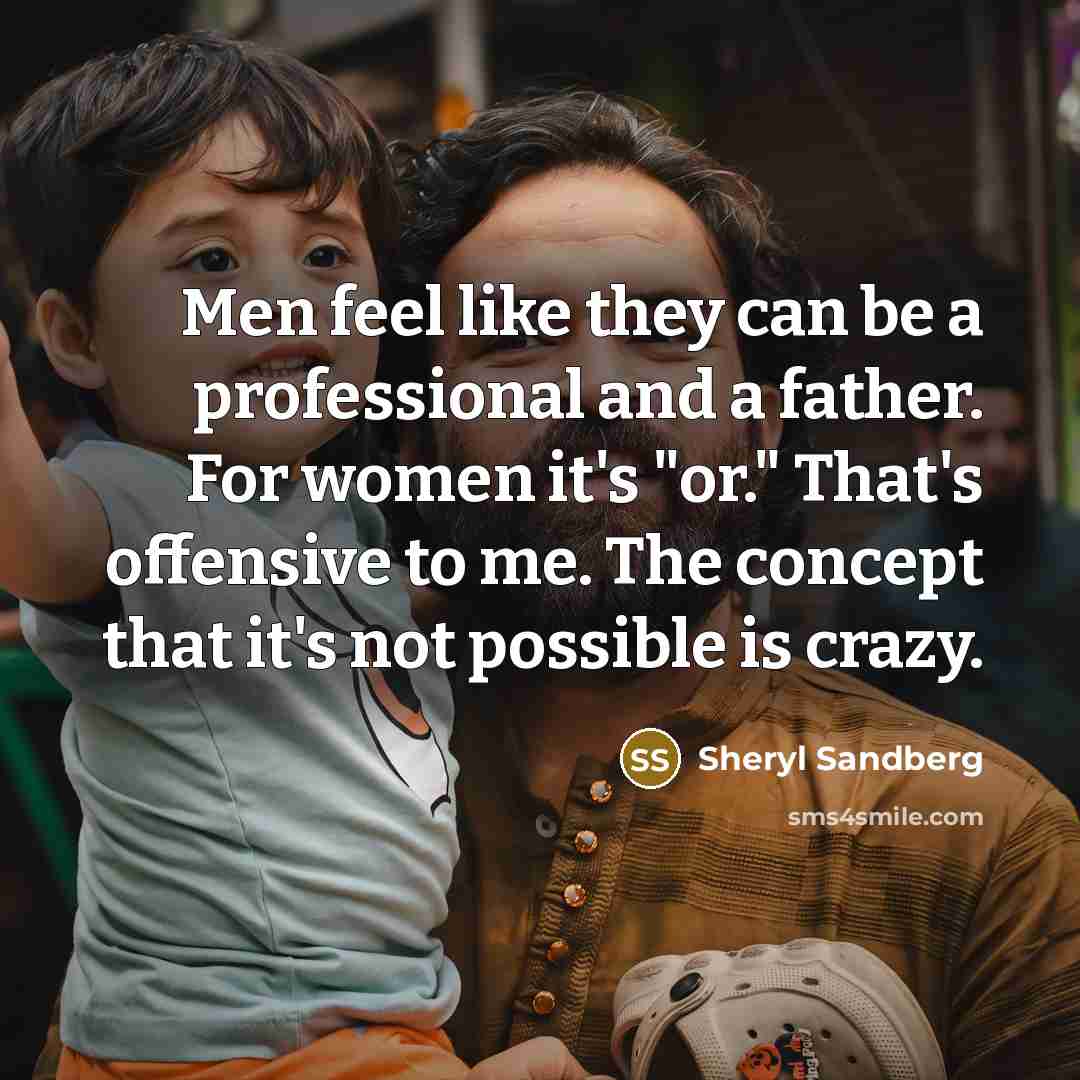 “Men feel like they can be a professional and a…” quote by Sheryl Sandberg