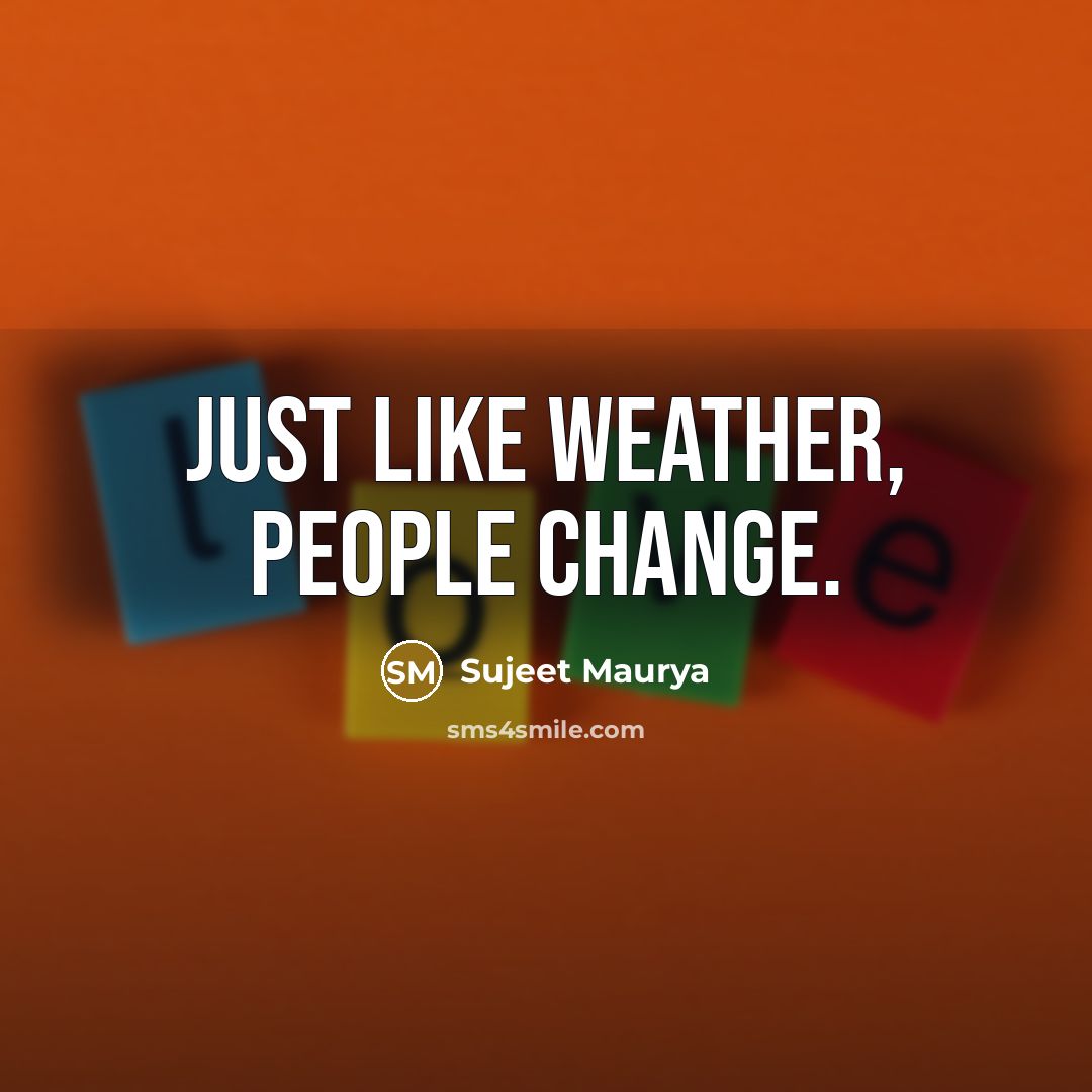 “Just like weather, people change.…” quote by Sujeet Maurya