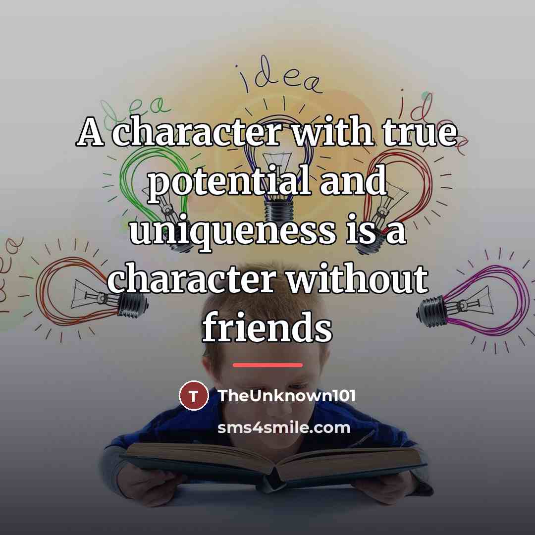 “A character with true potential and uniqueness is a character…” quote by TheUnknown101