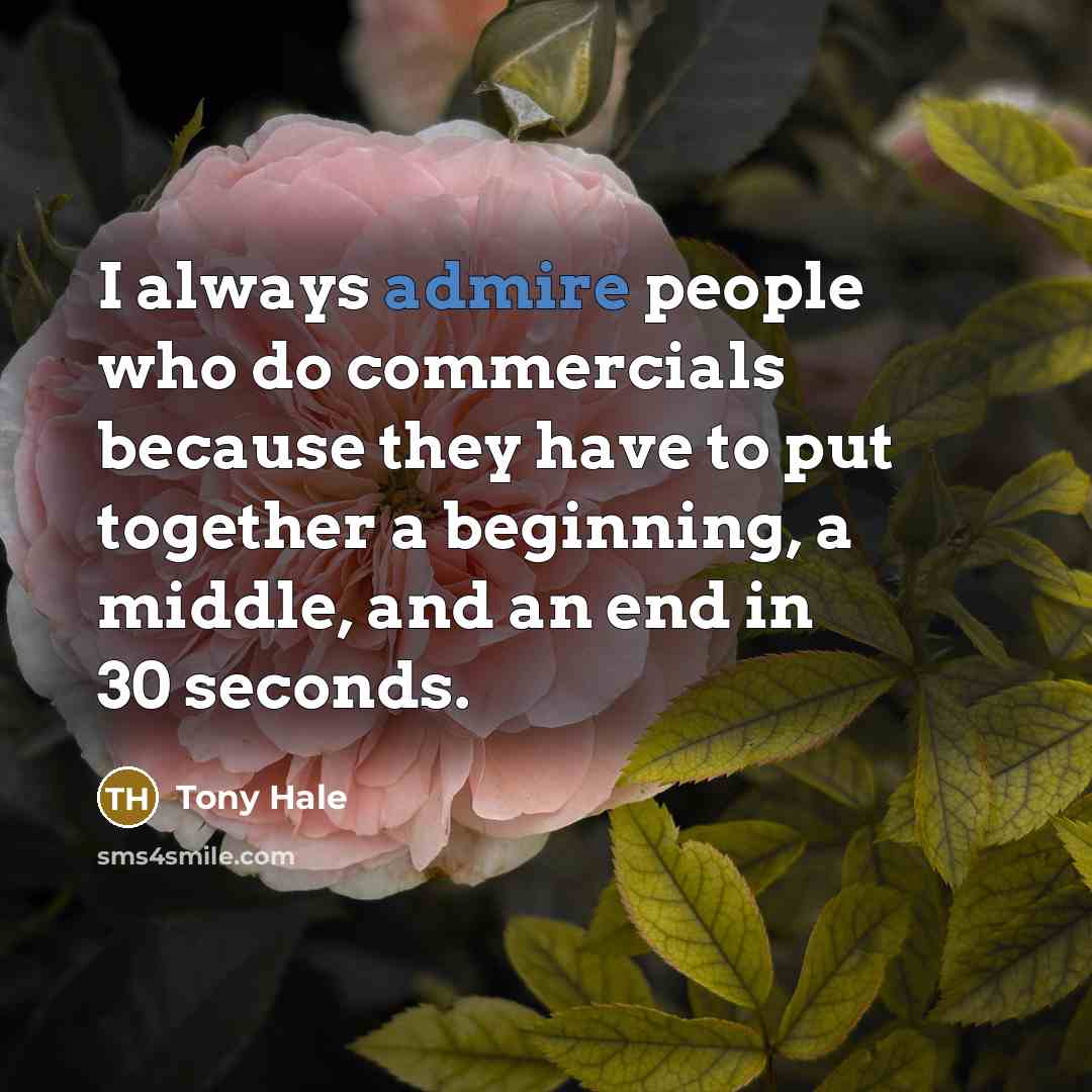 “I always admire people who do commercials because they have…” quote by Tony Hale
