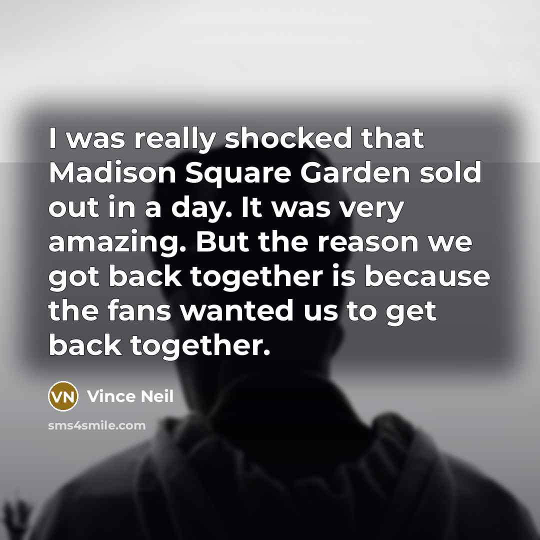 “I was really shocked that Madison Square Garden sold out…” quote by Vince Neil