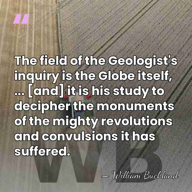 The field of the Geologist's inquiry is the Globe itself, ... [and]&hellip; - William Buckland