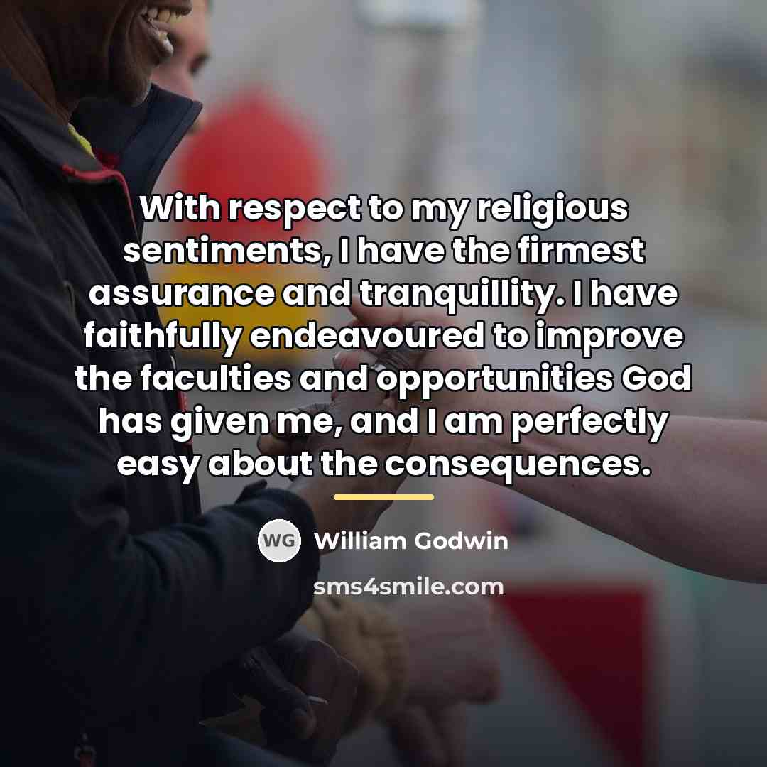 “With respect to my religious sentiments, I have the firmest…” quote by William Godwin