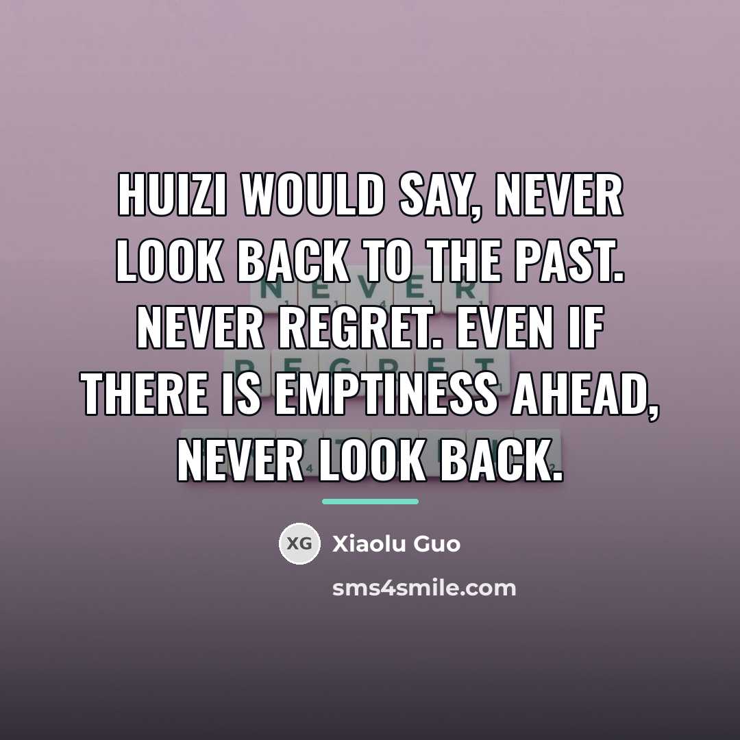 “Huizi would say, never look back to the past. Never…” quote by Xiaolu Guo