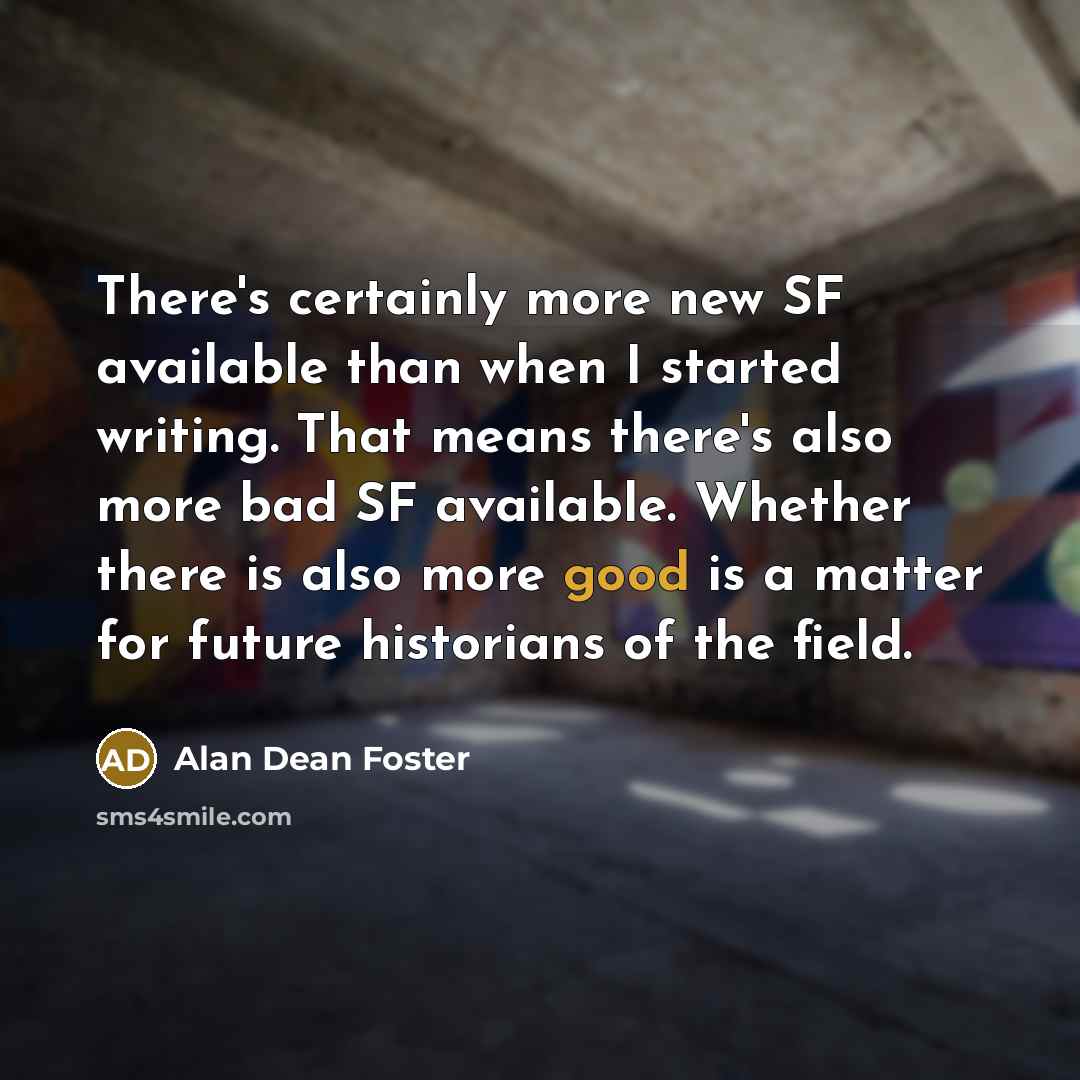 “There's certainly more new SF available than when I started…” quote by Alan Dean Foster