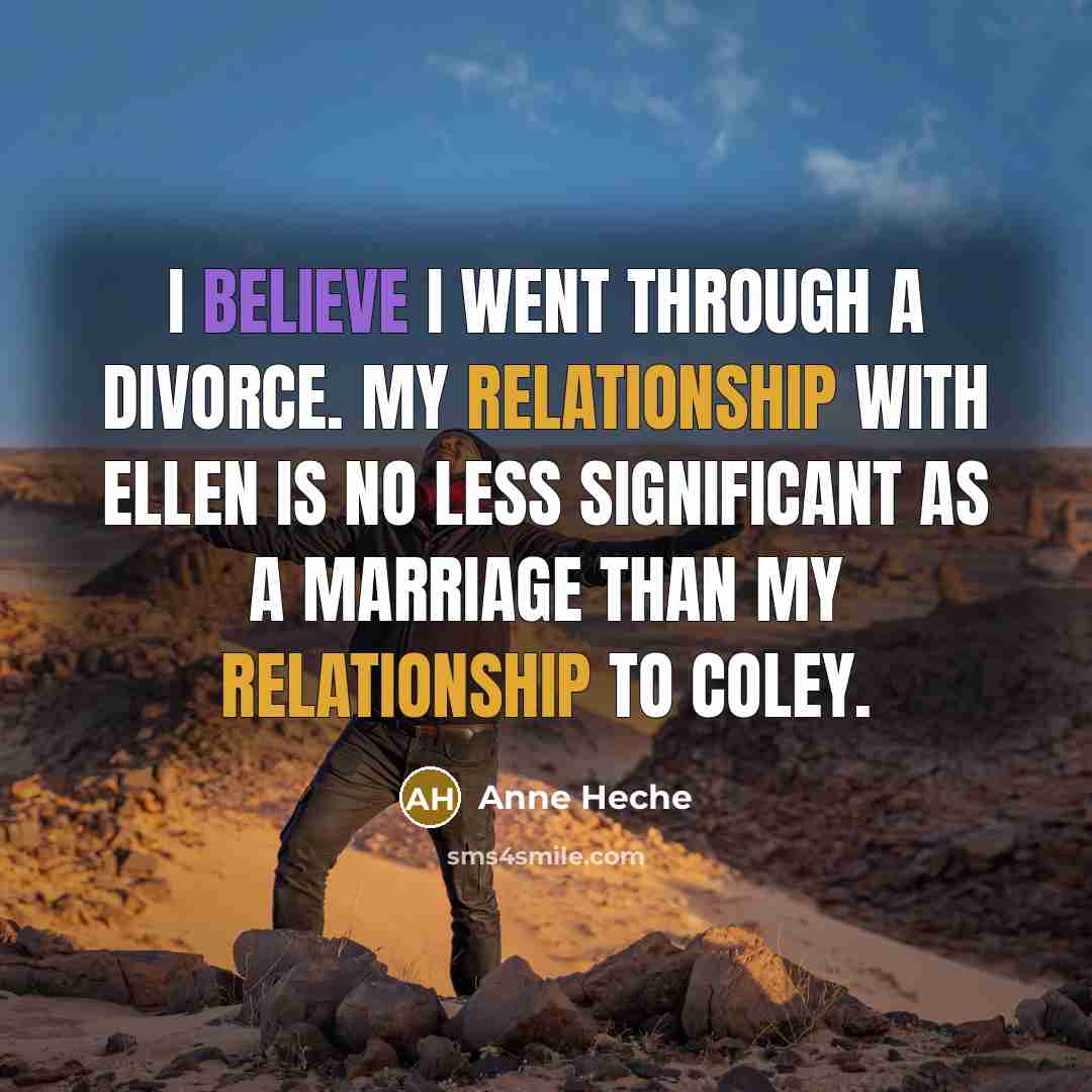 “I believe I went through a divorce. My relationship with…” quote by Anne Heche