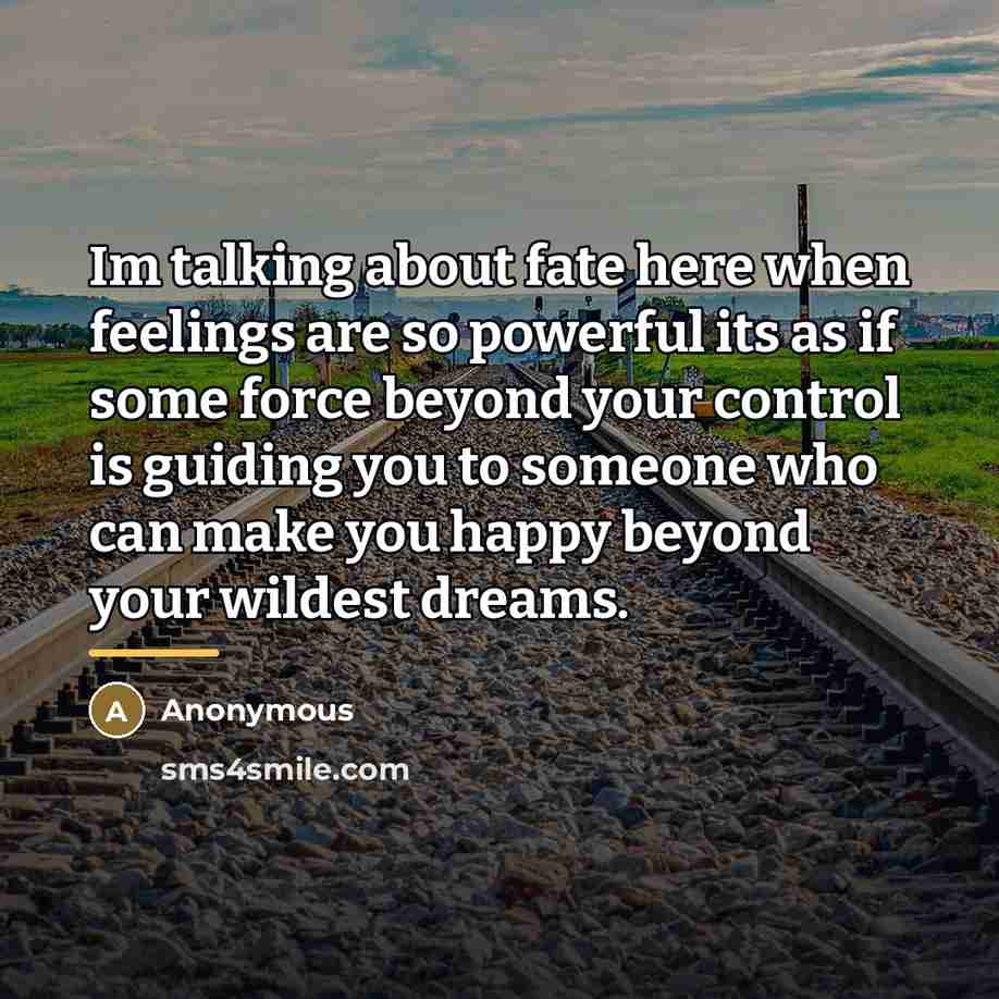 “Im talking about fate here when feelings are so powerful…” quote by Anonymous