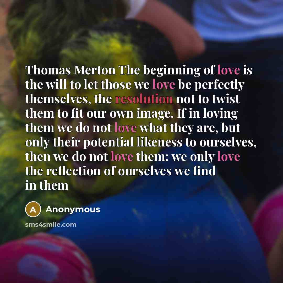 “Thomas Merton The beginning of love is the will to…” quote by Anonymous