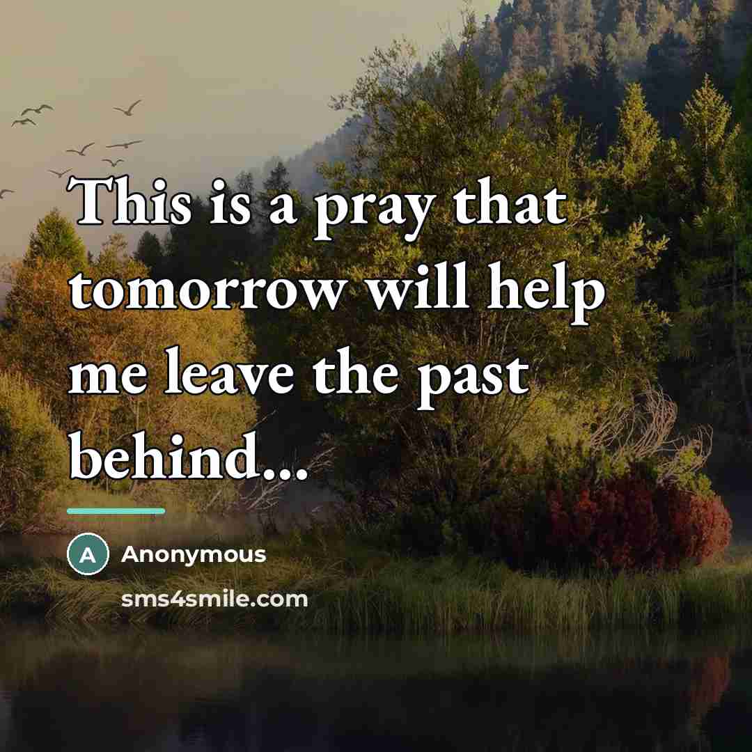 “This is a pray that tomorrow will help me leave…” quote by Anonymous