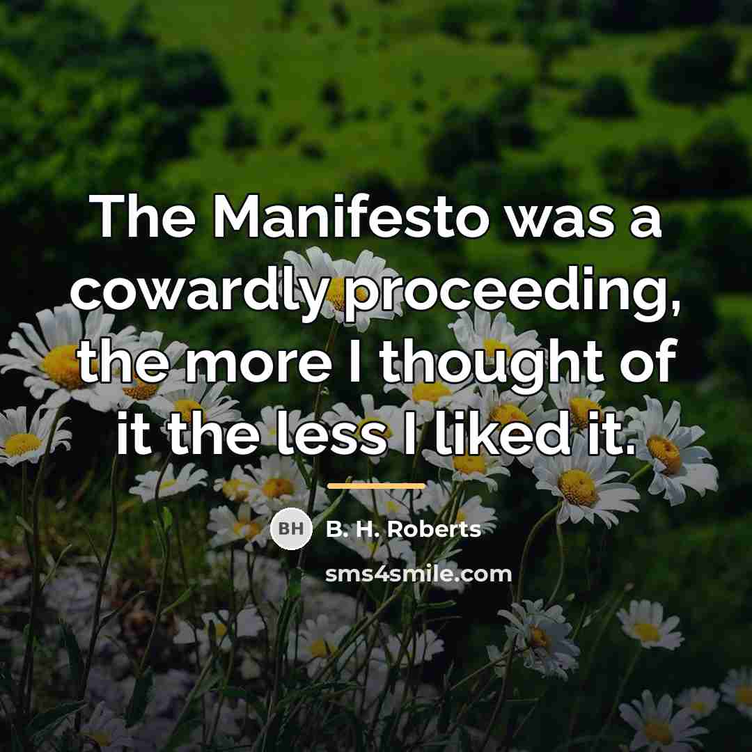 “The Manifesto was a cowardly proceeding, the more I thought…” quote by B. H. Roberts