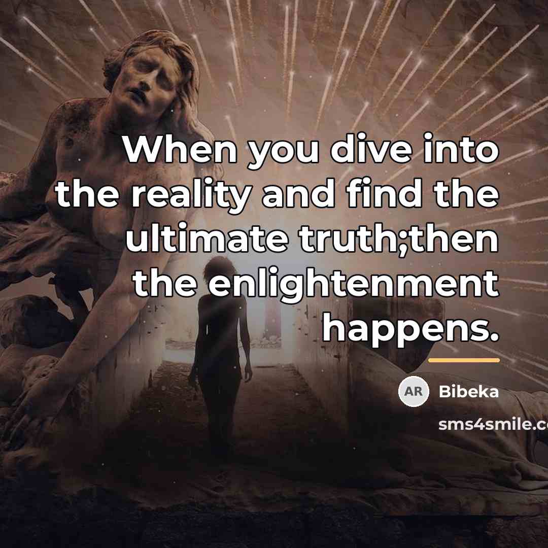 “When you dive into the reality and find the ultimate…” quote by Bibeka