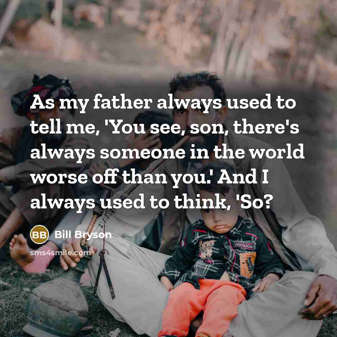 “As my father always used to tell me, 'You see,…” quote by Bill Bryson