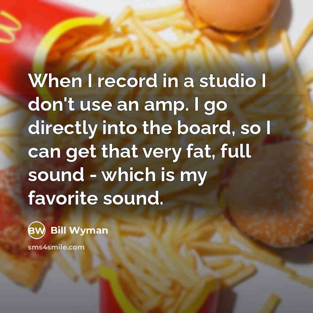 “When I record in a studio I don't use an…” quote by Bill Wyman