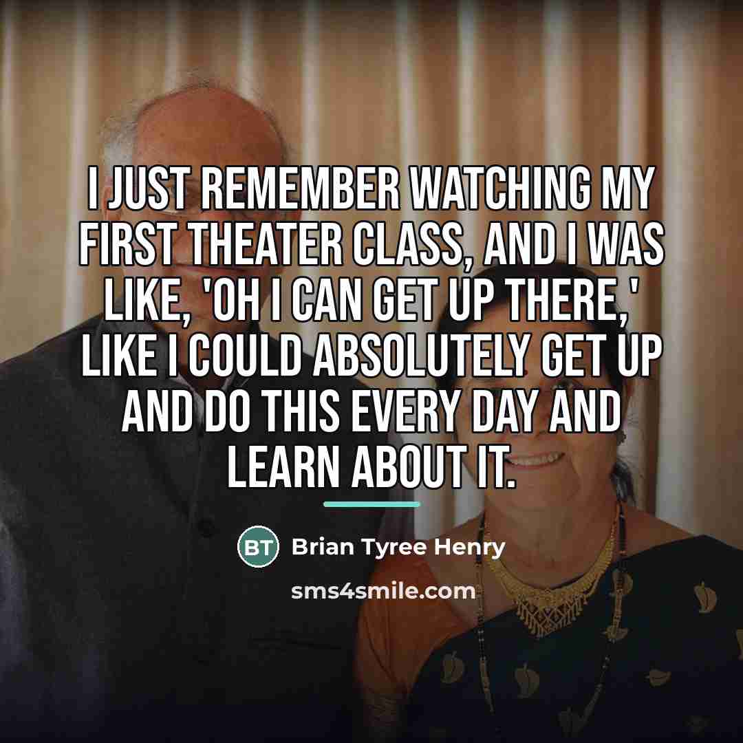 “I just remember watching my first theater class, and I…” quote by Brian Tyree Henry