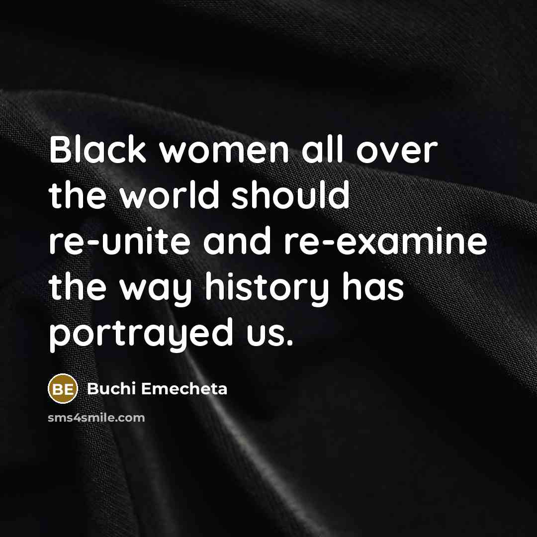 “Black women all over the world should re-unite and re-examine…” quote by Buchi Emecheta