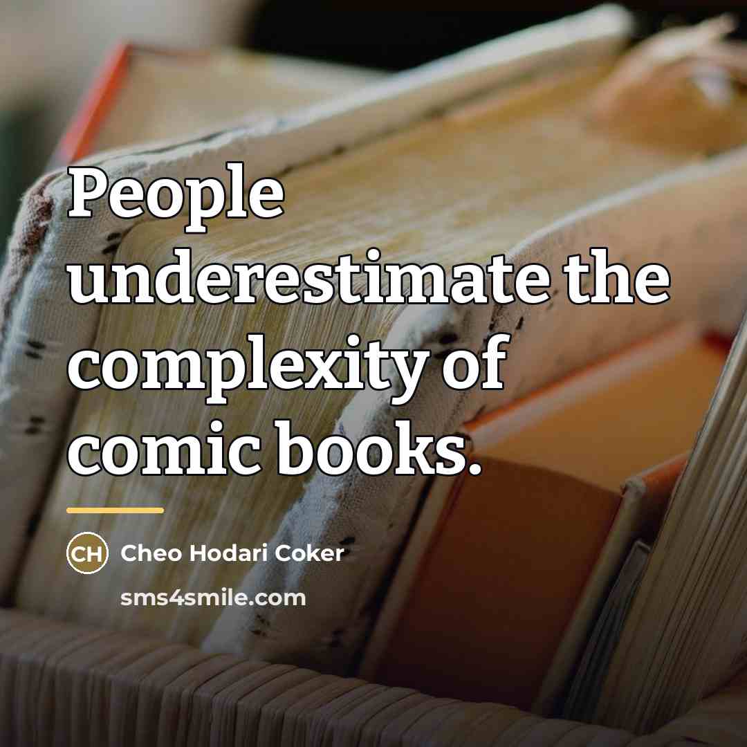 “People underestimate the complexity of comic books.…” quote by Cheo Hodari Coker