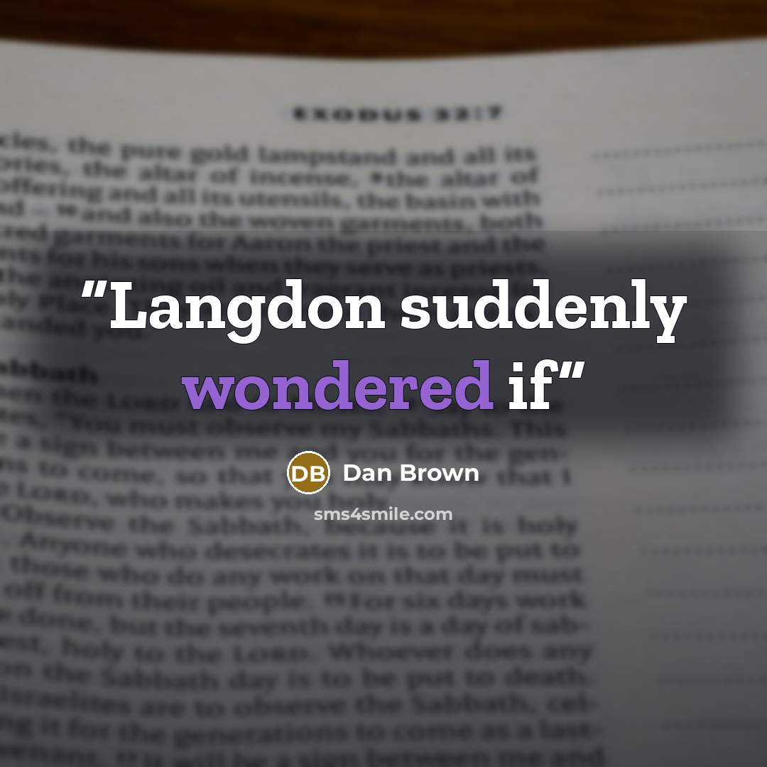 “Langdon suddenly wondered if” quote by Dan Brown