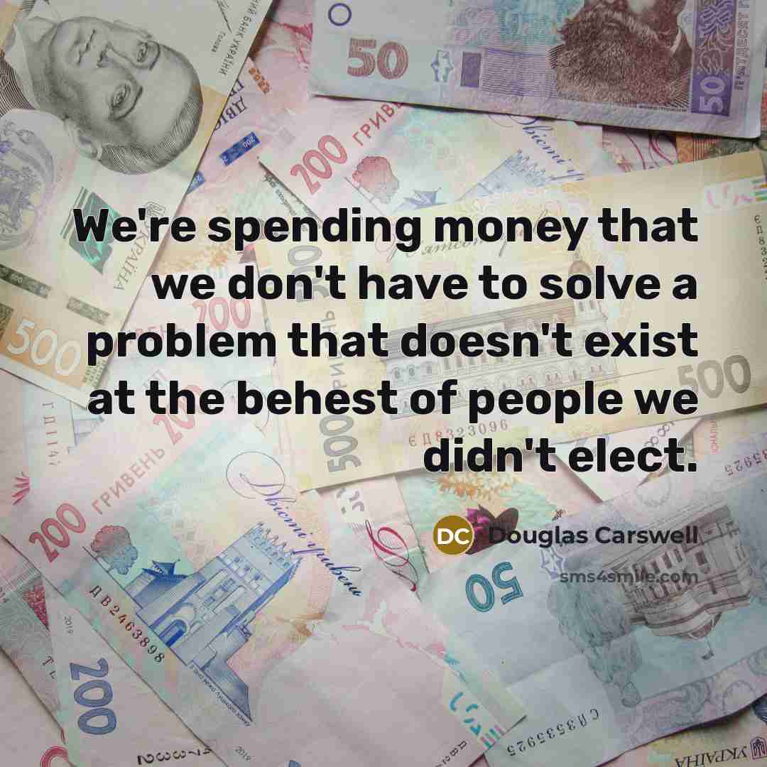 “We're spending money that we don't have to solve a…” quote by Douglas Carswell