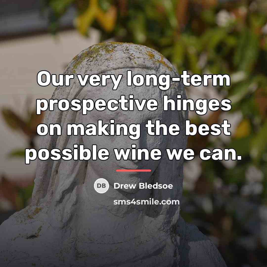 “Our very long-term prospective hinges on making the best possible…” quote by Drew Bledsoe