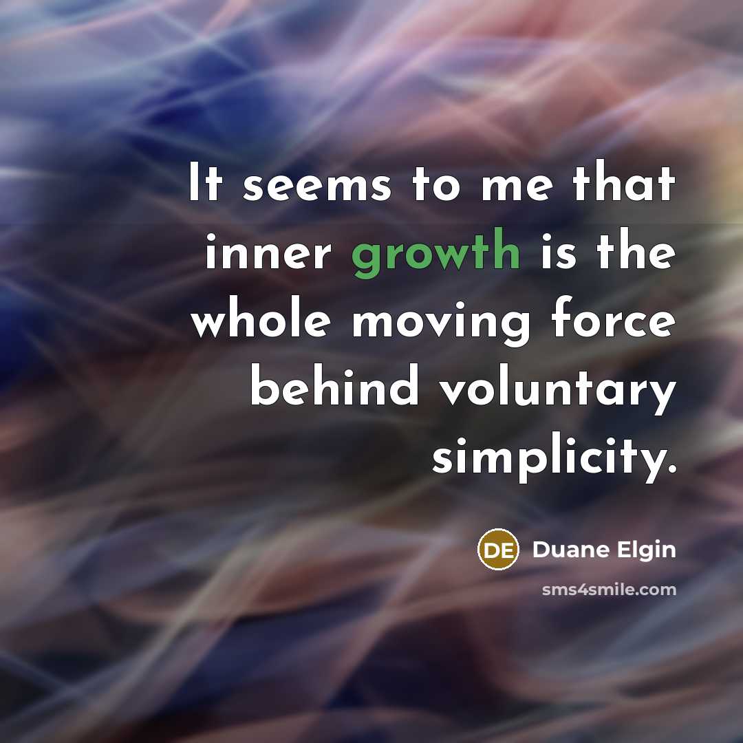“It seems to me that inner growth is the whole…” quote by Duane Elgin