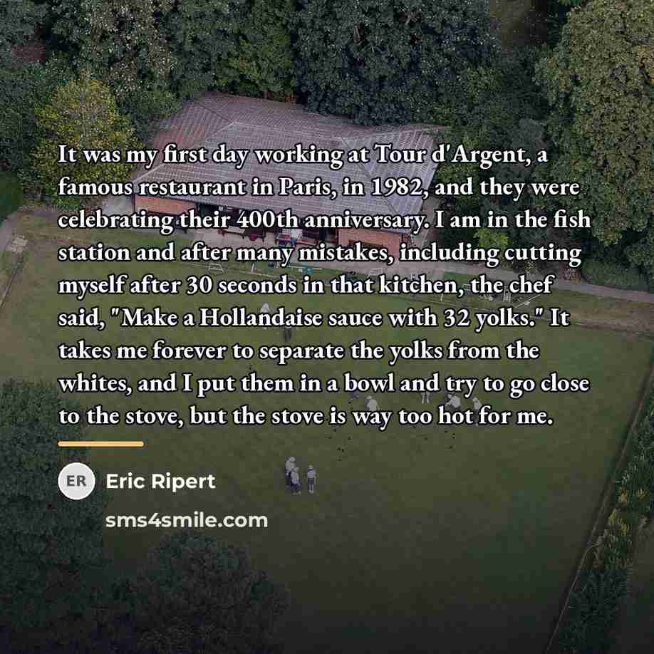 “It was my first day working at Tour d'Argent, a…” quote by Eric Ripert