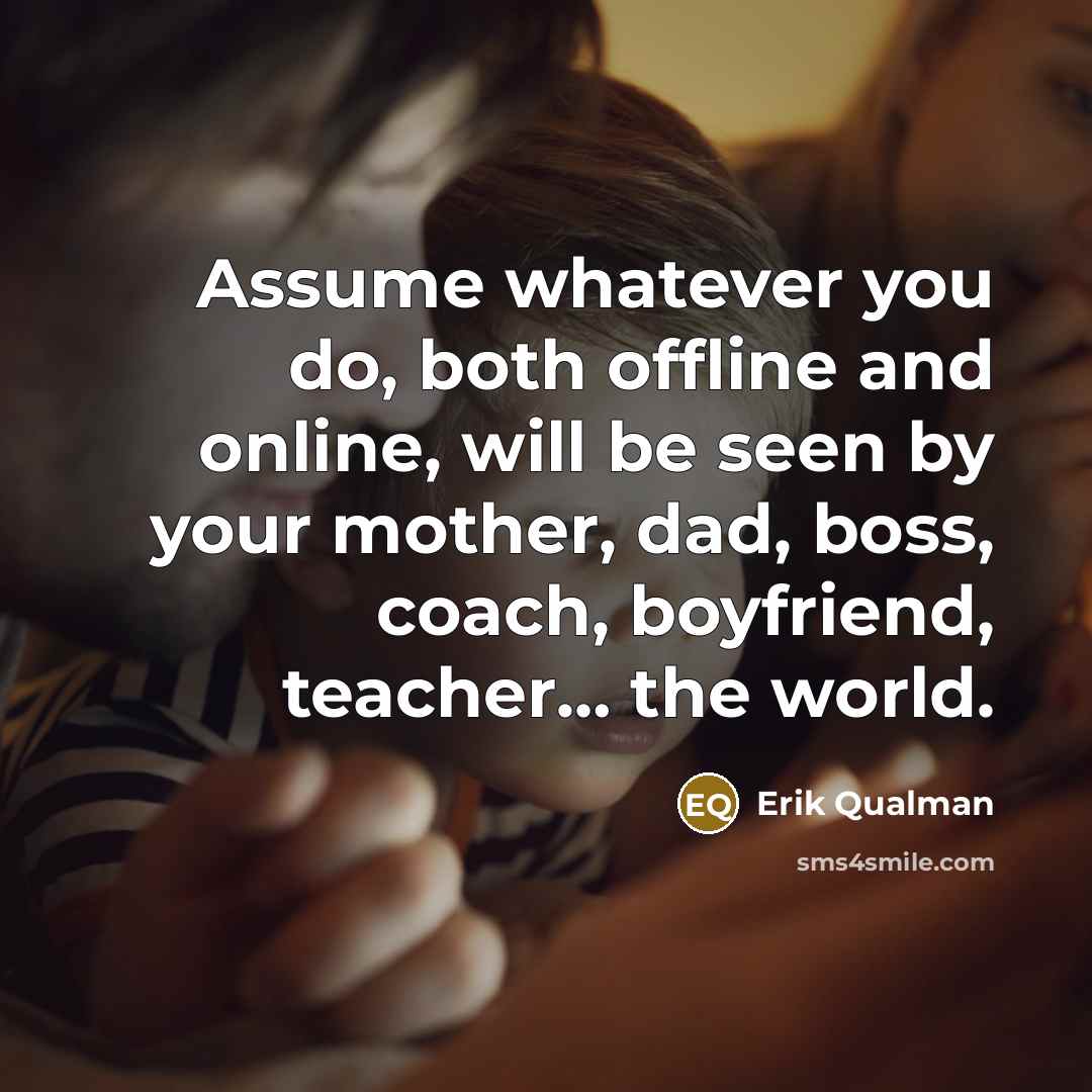 “Assume whatever you do, both offline and online, will be…” quote by Erik Qualman