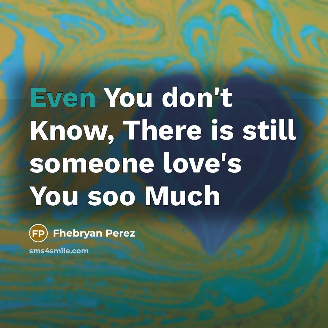 “Even You don't Know, There is still someone love's You…” quote by Fhebryan Perez
