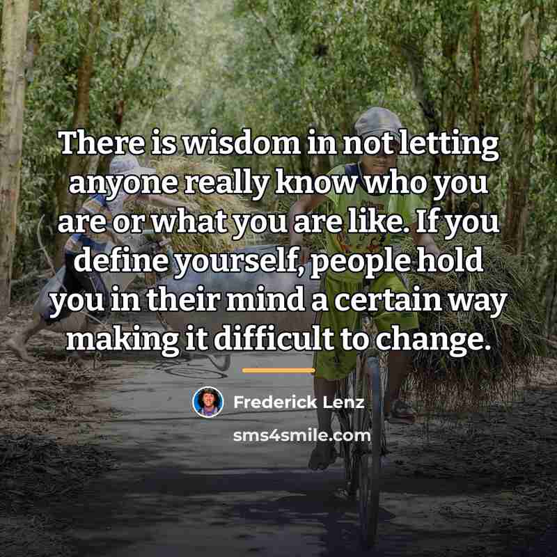 “There is wisdom in not letting anyone really know who…” quote by Frederick Lenz