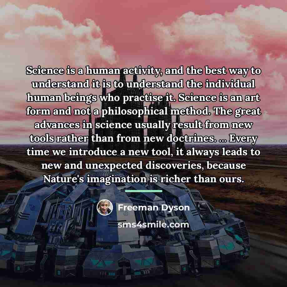 “Science is a human activity, and the best way to…” quote by Freeman Dyson