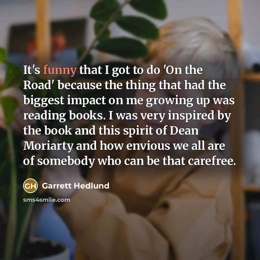 “It's funny that I got to do 'On the Road'…” quote by Garrett Hedlund