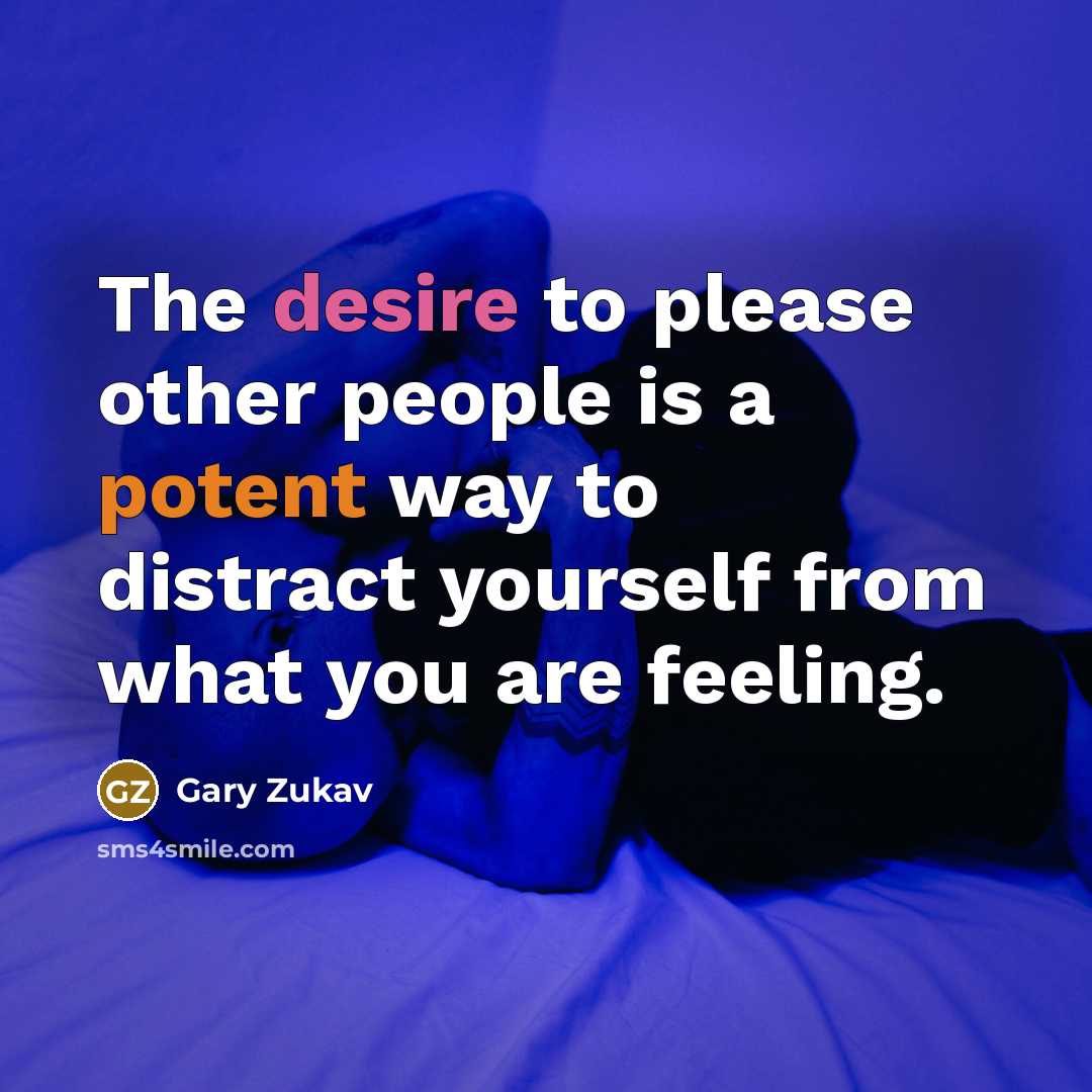 “The desire to please other people is a potent way…” quote by Gary Zukav