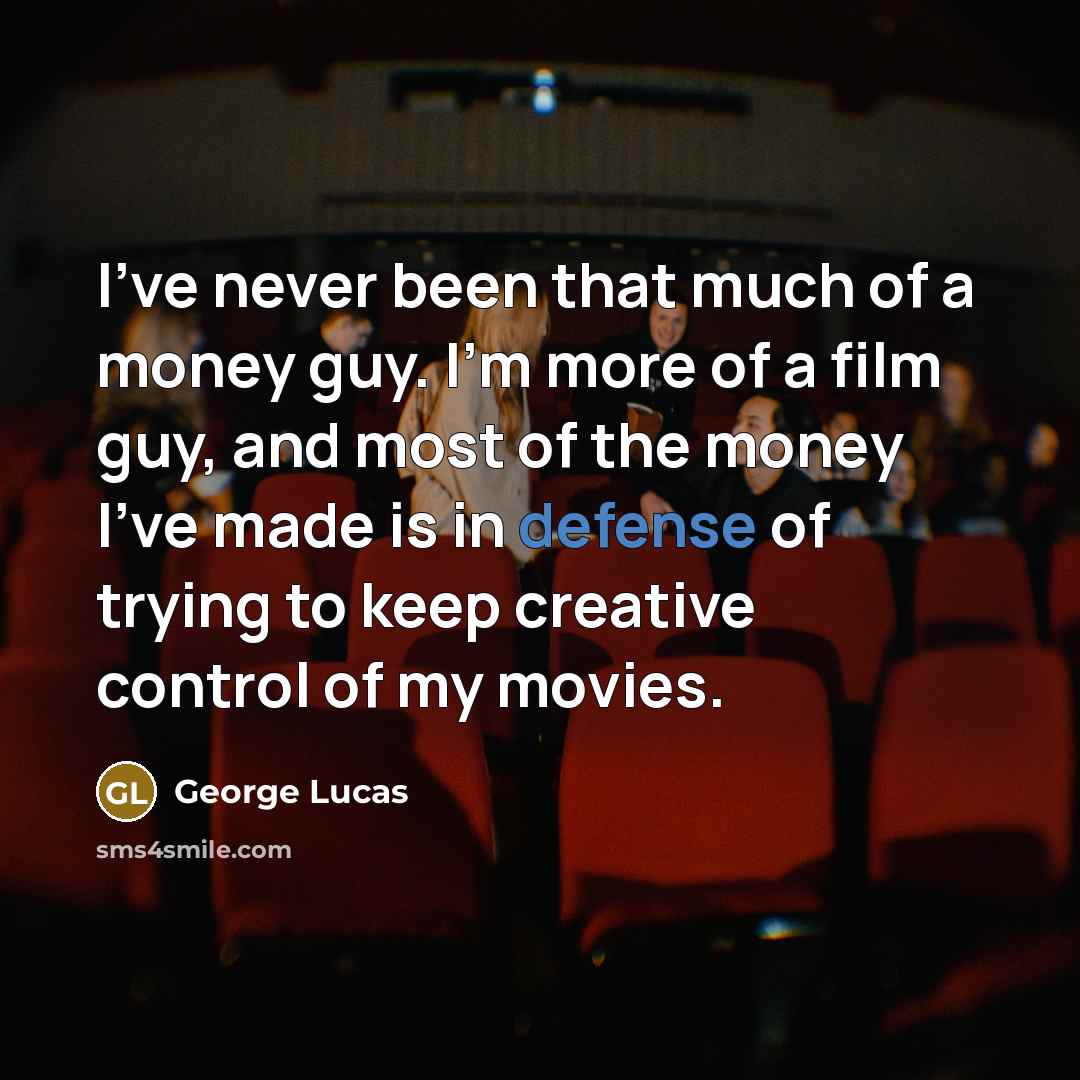 “I've never been that much of a money guy. I'm…” quote by George Lucas
