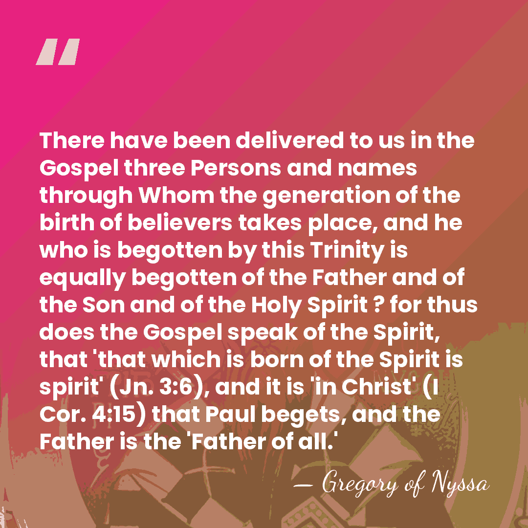 There have been delivered to us in the Gospel three Persons and&hellip; - Gregory of Nyssa