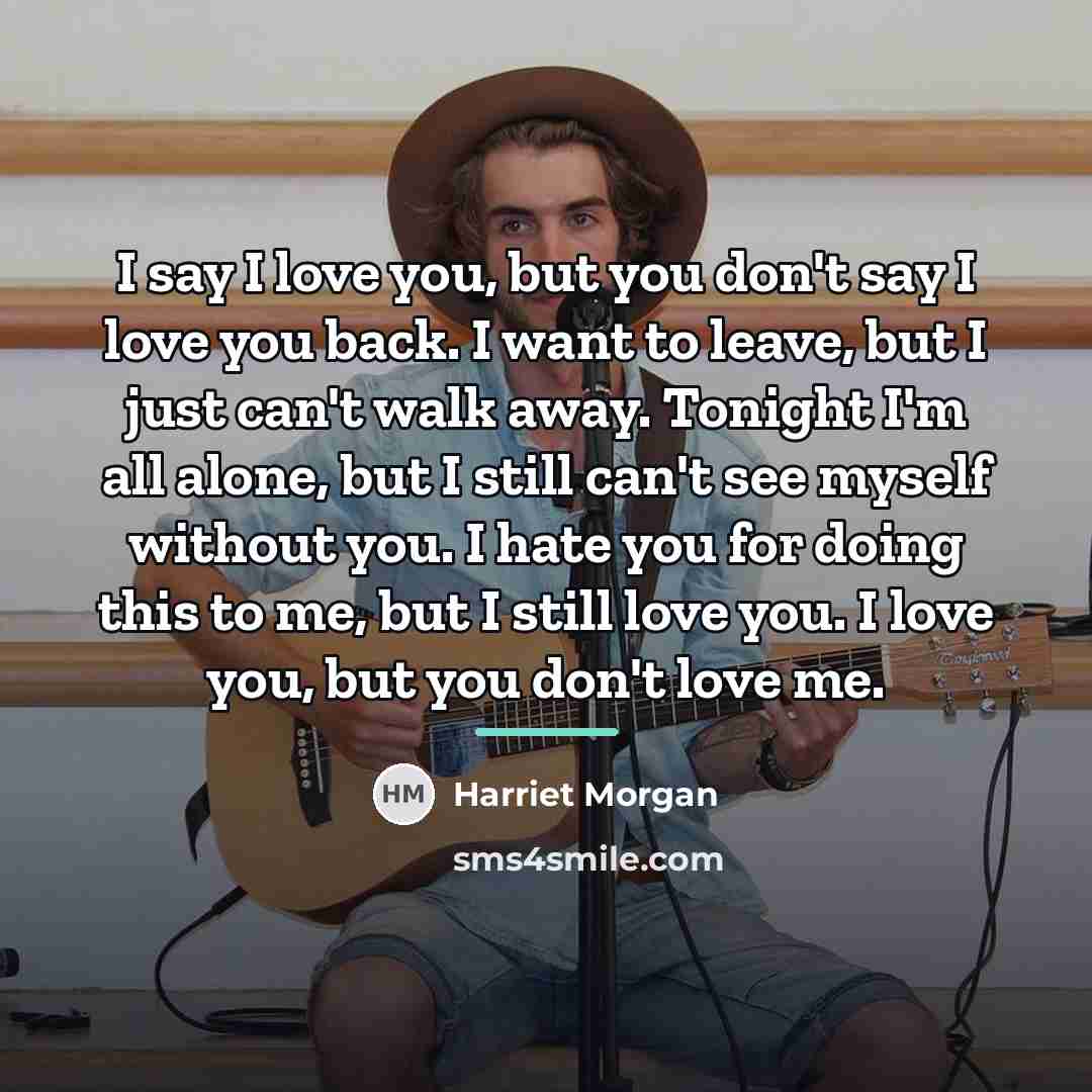 “I say I love you, but you don't say I…” quote by Harriet Morgan