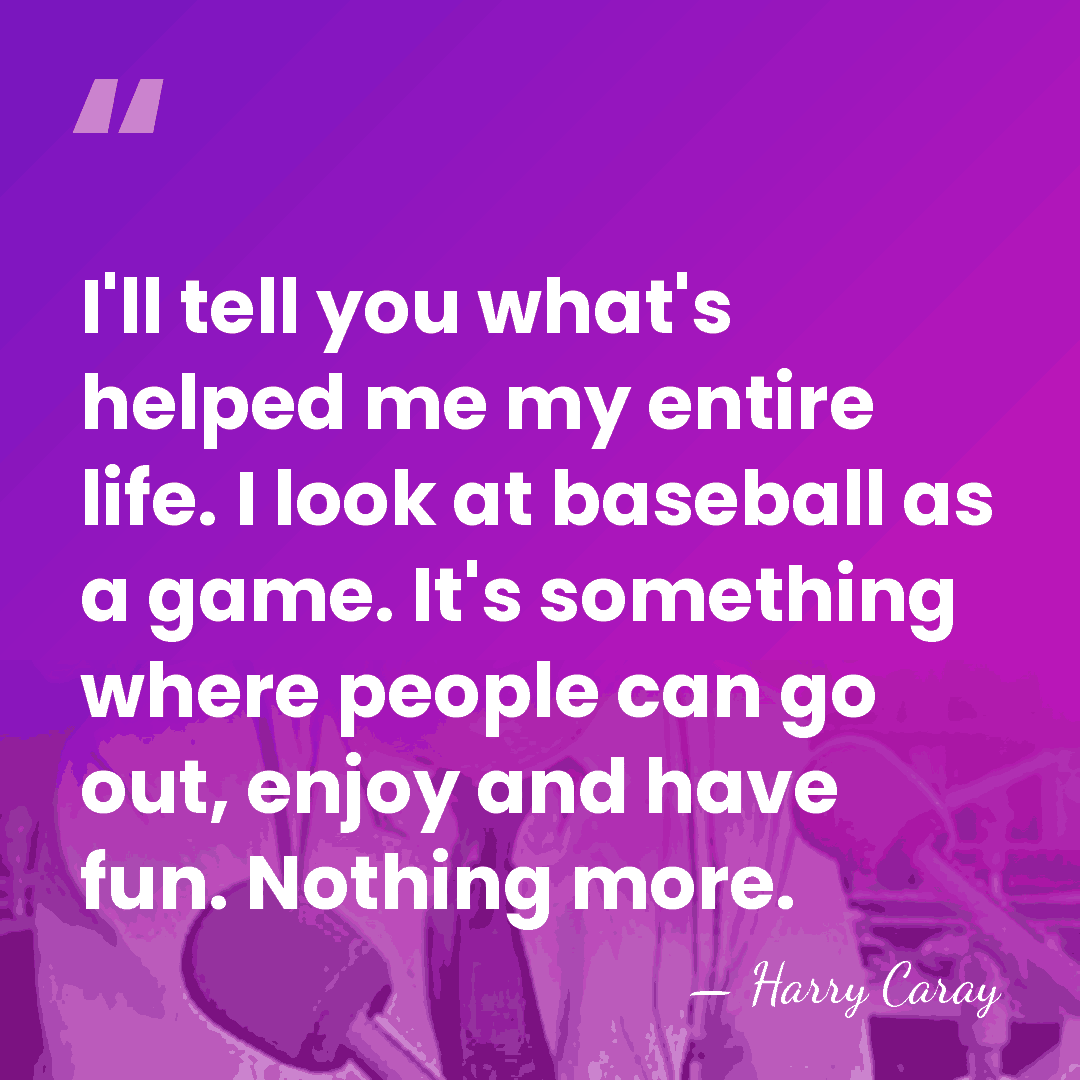 I'll tell you what's helped me my entire life. I look at&hellip; - Harry Caray