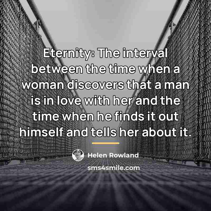 “Eternity: The interval between the time when a woman discovers…” quote by Helen Rowland