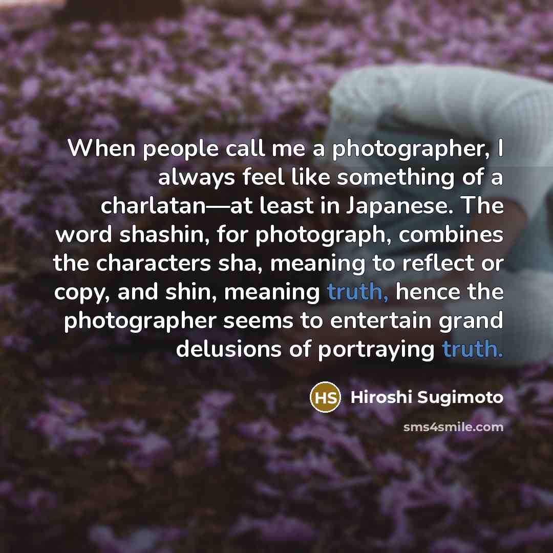 “When people call me a photographer, I always feel like…” quote by Hiroshi Sugimoto