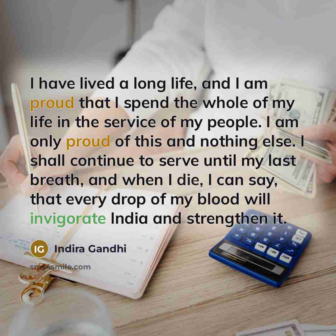 “I have lived a long life, and I am proud…” quote by Indira Gandhi