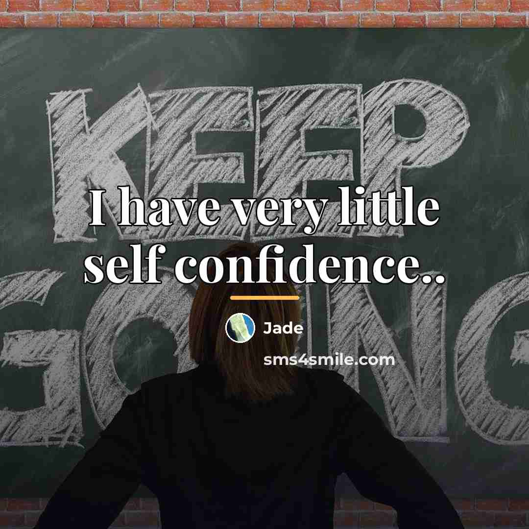 “I have very little self confidence..…” quote by Jade