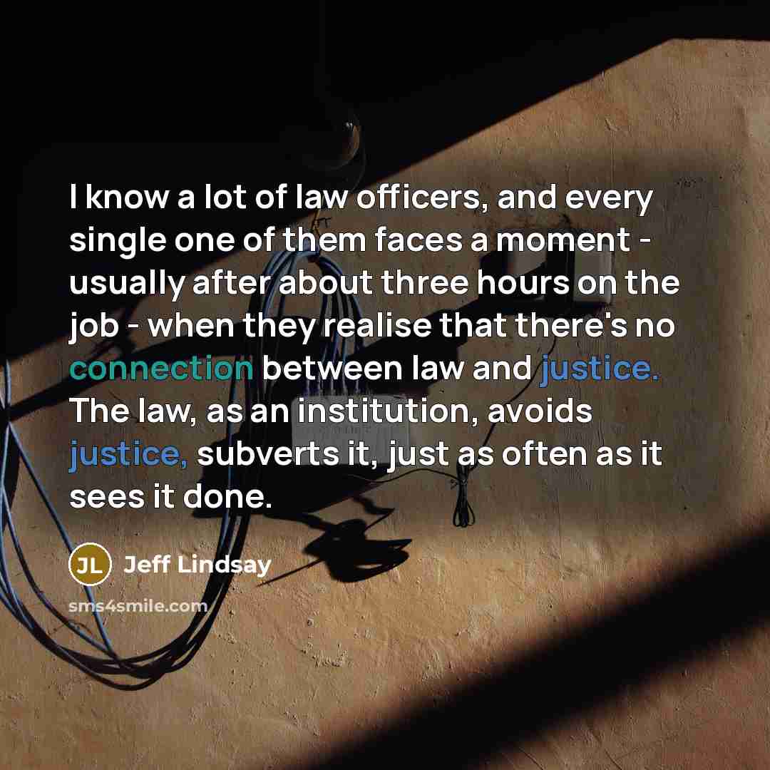 “I know a lot of law officers, and every single…” quote by Jeff Lindsay