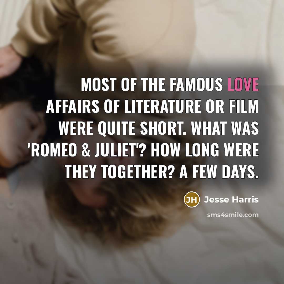 “Most of the famous love affairs of literature or film…” quote by Jesse Harris