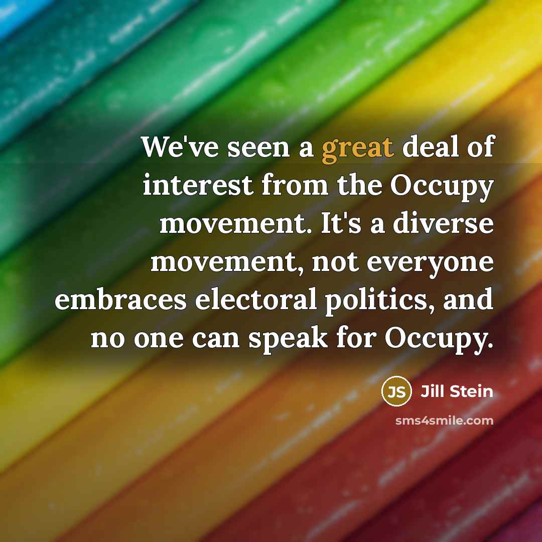 “We've seen a great deal of interest from the Occupy…” quote by Jill Stein