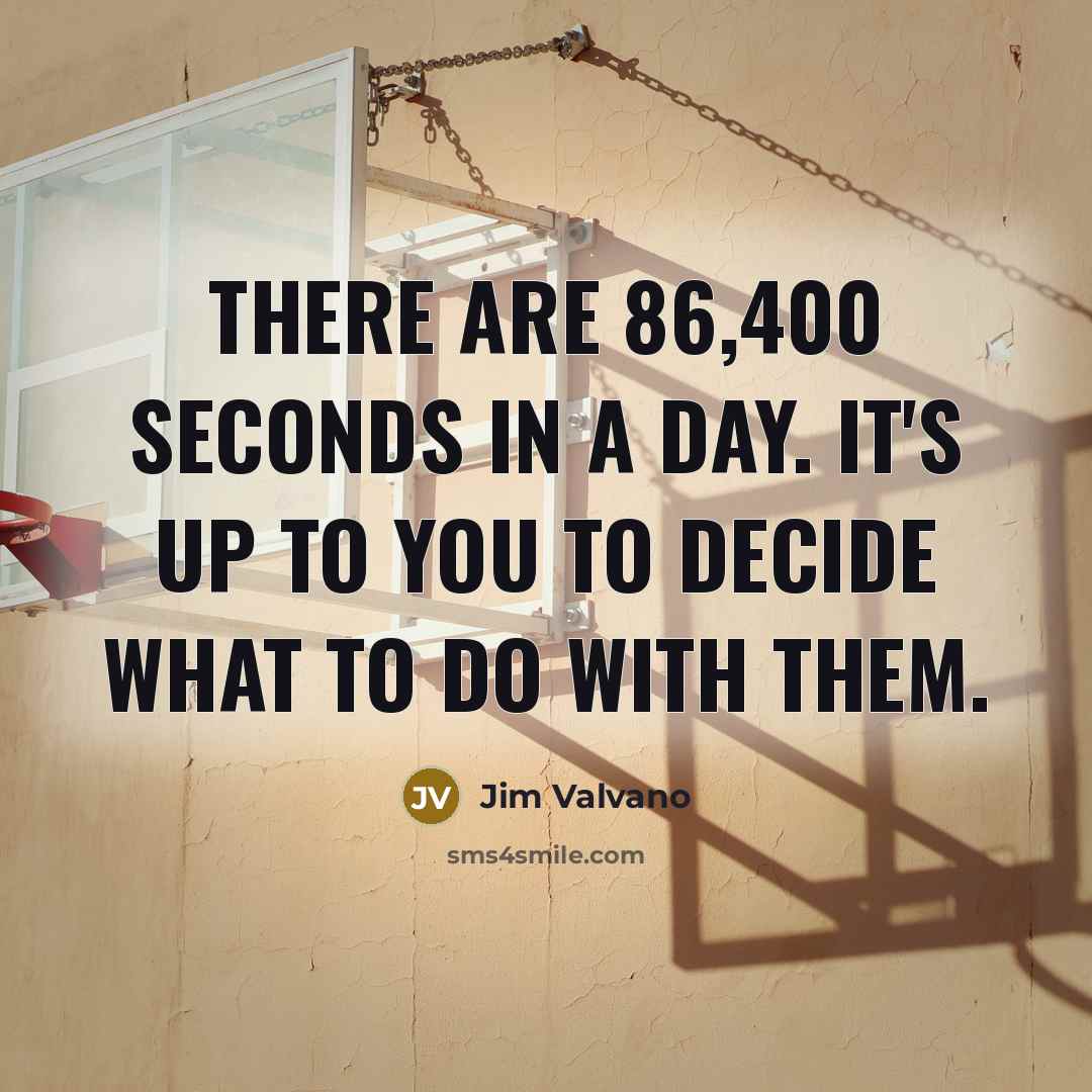 “There are 86,400 seconds in a day. It's up to…” quote by Jim Valvano