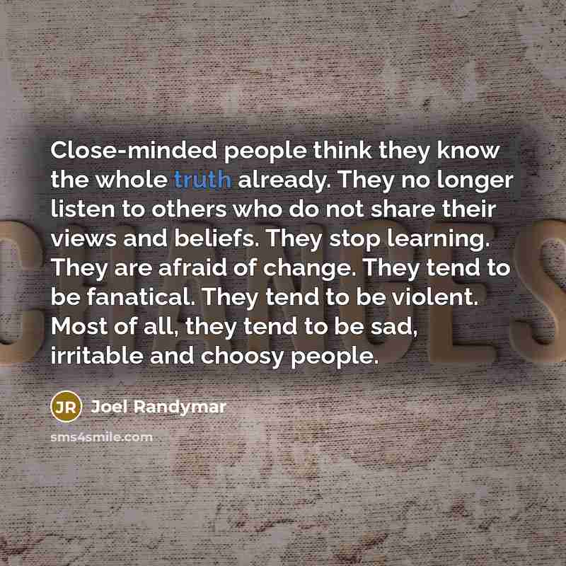 “Close-minded people think they know the whole truth already. They…” quote by Joel Randymar