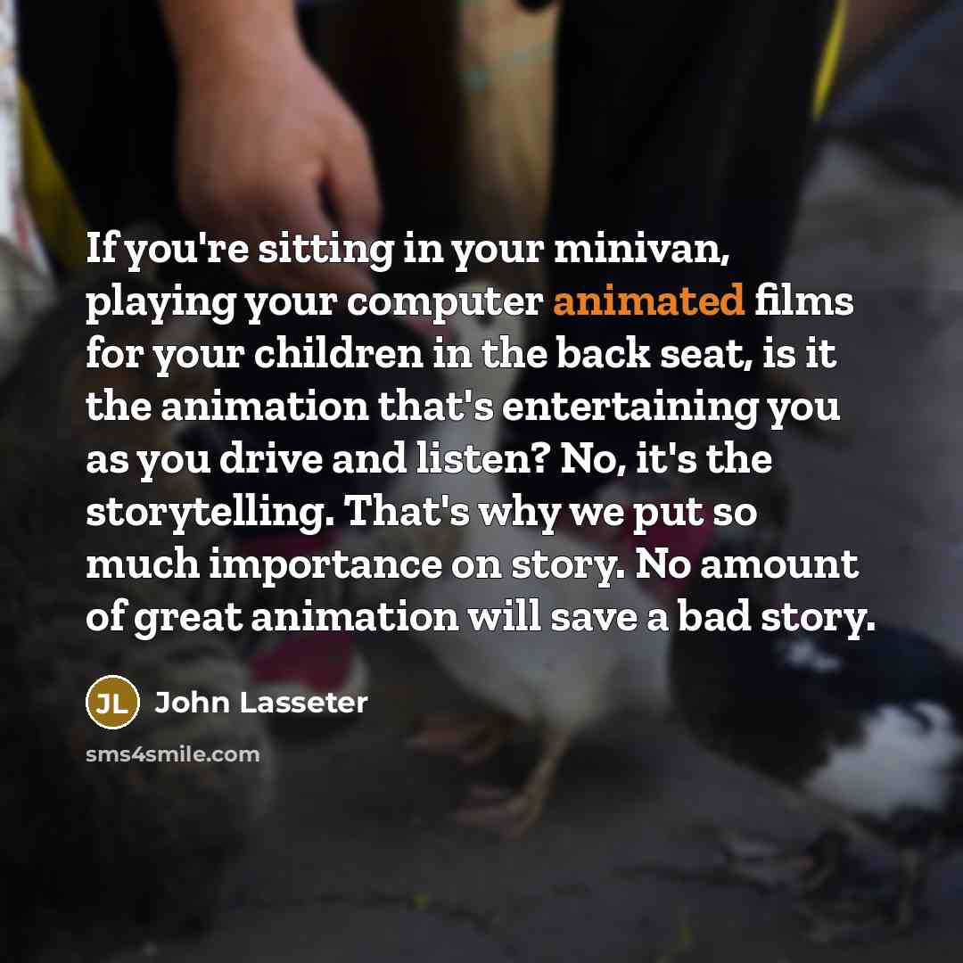 “If you're sitting in your minivan, playing your computer animated…” quote by John Lasseter