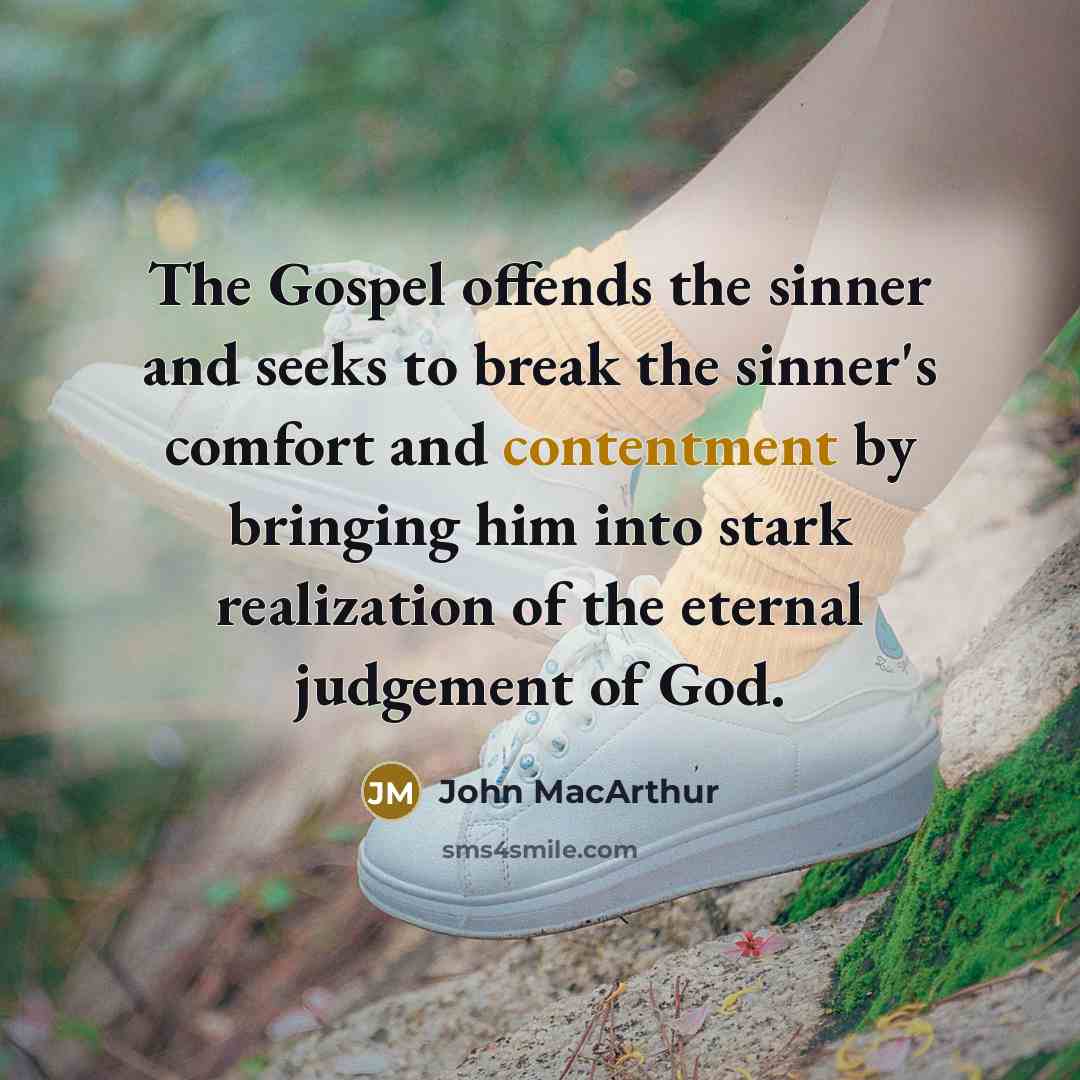 “The Gospel offends the sinner and seeks to break the…” quote by John MacArthur
