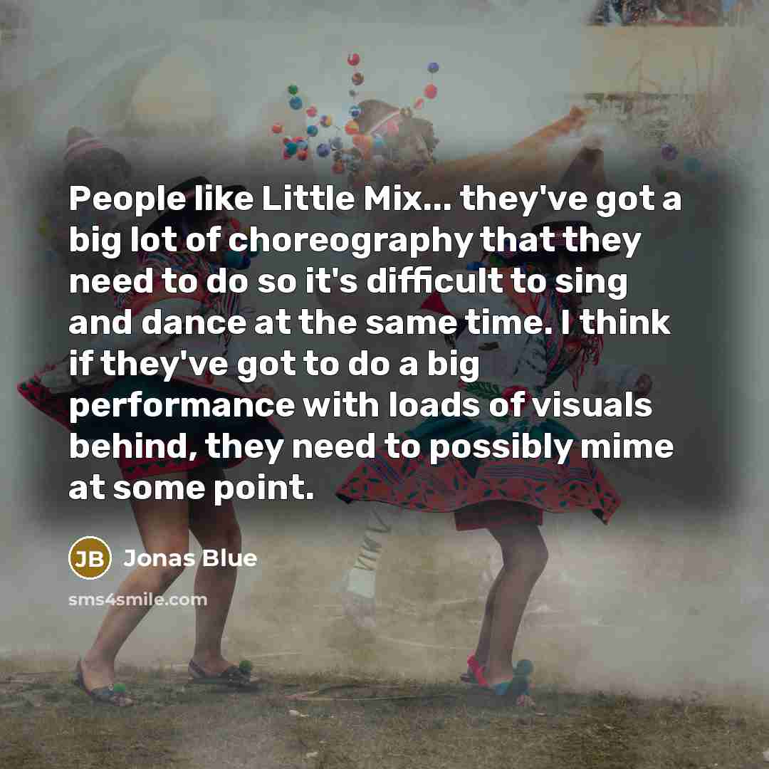 “People like Little Mix... they've got a big lot of…” quote by Jonas Blue