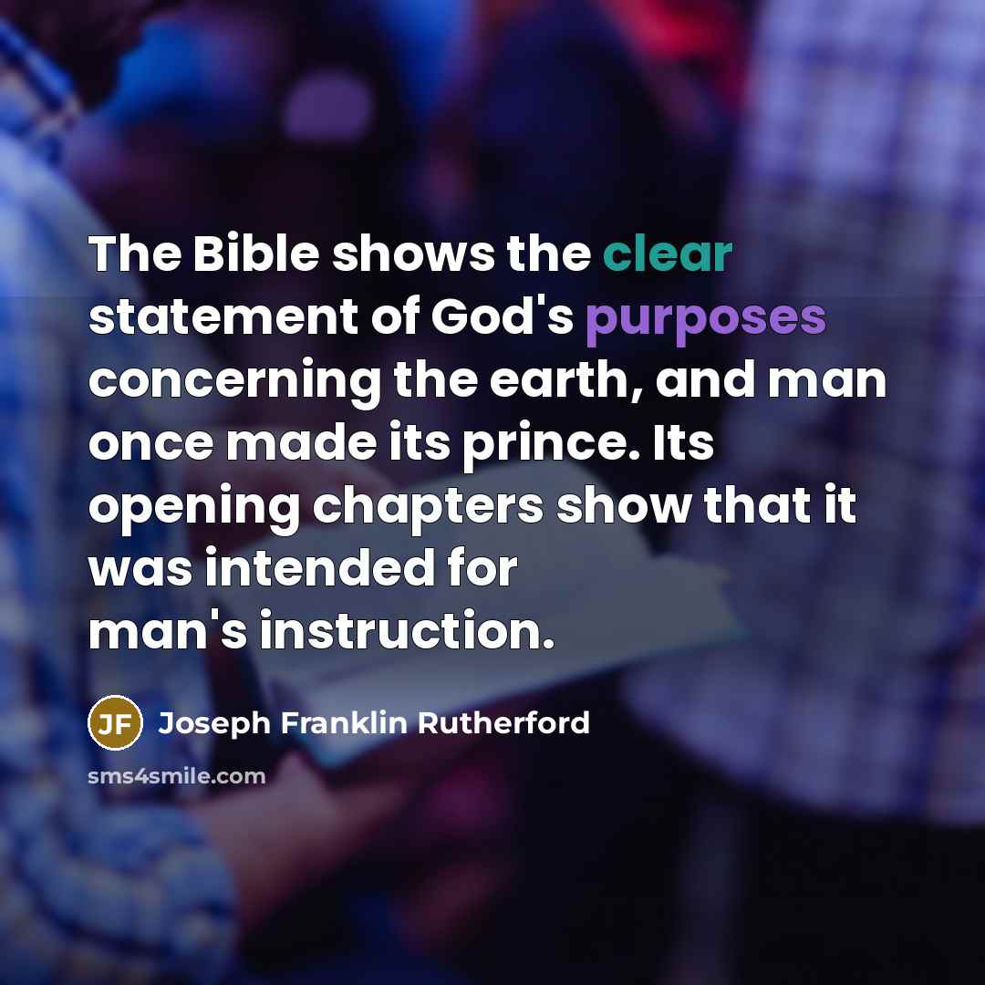 “The Bible shows the clear statement of God's purposes concerning…” quote by Joseph Franklin Rutherford