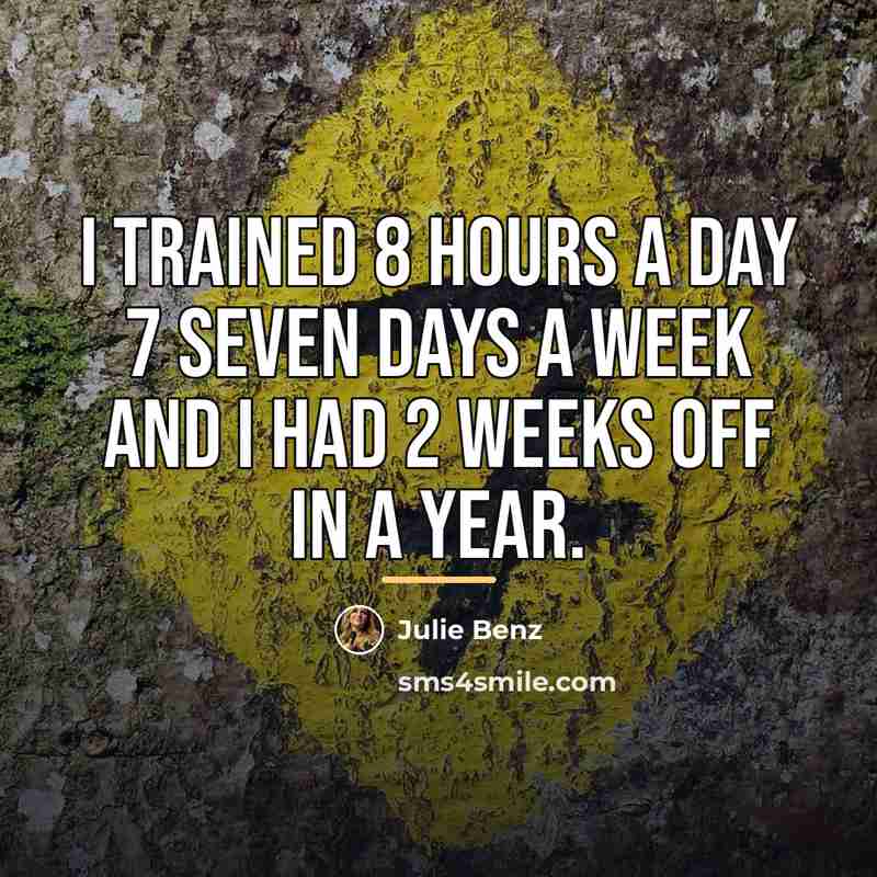 “I trained 8 hours a day 7 seven days a…” quote by Julie Benz
