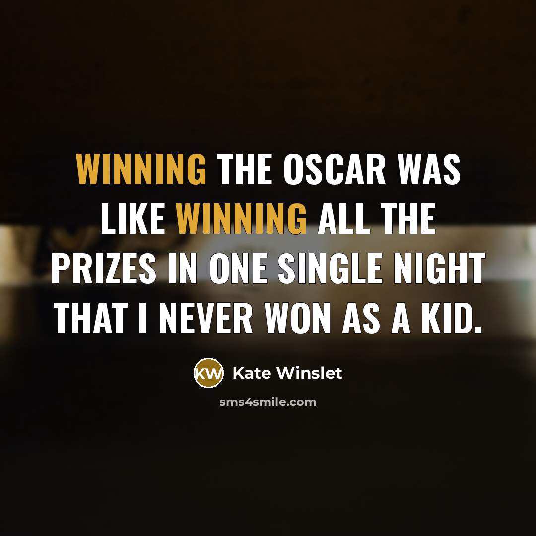 “Winning the Oscar was like winning all the prizes in…” quote by Kate Winslet
